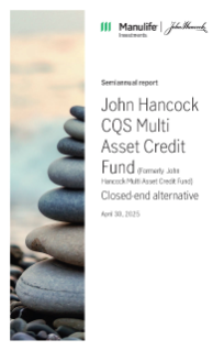 John Hancock CQS Multi Asset Credit Fund semiannual report