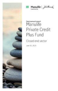 Manulife Private Credit Plus Fund semiannual report