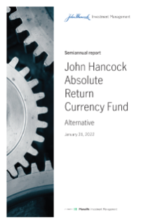 John Hancock Absolute Return Currency Fund semiannual report