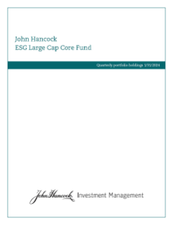 John Hancock ESG Large Cap Core Fund fiscal Q1 holdings report