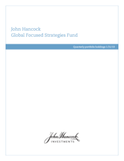 John Hancock Global Focused Strategies Fund fiscal Q1 holdings report