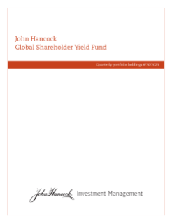 John Hancock Global Shareholder Yield Fund fiscal Q1 holdings report