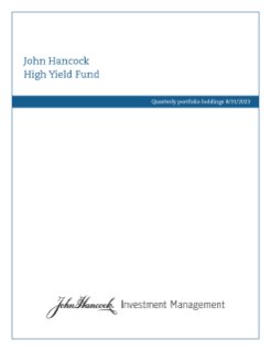 John Hancock High Yield Fund fiscal Q1 holdings report