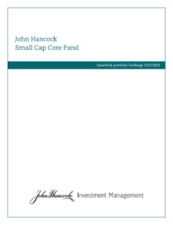 John Hancock Small Cap Core Fund Fund fiscal Q1 holdings report